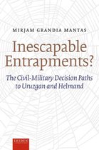 Inescapable Entrapments?: The Civil-Military Decision Paths to Uruzgan and Helmand