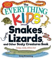 The Everything Kids' Snakes, Lizards, and Other Scaly Creatures Book