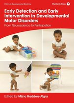 Clinics in Developmental Medicine - Early Detection and Early Intervention in Developmental Motor Disorders: From Neuroscience to Participation