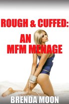 Rough & Cuffed: An MFM Menage