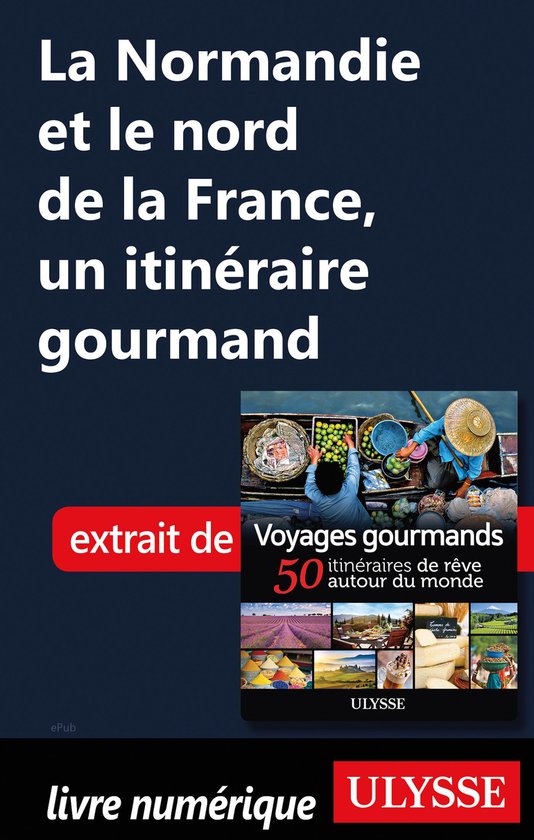 La Normandie et le nord de la France - Un itinéraire gourma ... - cover