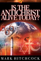 End Times Answers - Is the Antichrist Alive Today?