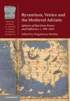 British School at Athens Studies in Greek Antiquity - Byzantium, Venice and the Medieval Adriatic