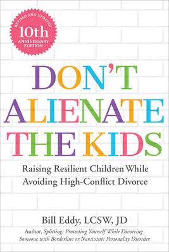 Don't Alienate the Kids!: Raising Resilient Children While A ... - cover