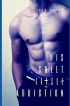 His Sweet Little Addiction: An Alpha Male Romance