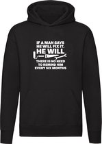 If a man says he will fix it - he will - there is no need to remind him every six months Hoodie | Trui | Sweater | Klusser | Klusjesman | Lui | Man | Papa | Vriend | Oom | Broer | Unisex