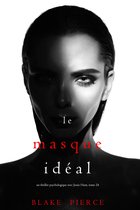 Un thriller psychologique avec Jessie Hunt 24 - Le Masque Idéal (Un thriller psychologique avec Jessie Hunt, tome 24)