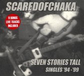 Scared Of Chaka - Seven Stories Tall: Singles '94-'99 (CD)