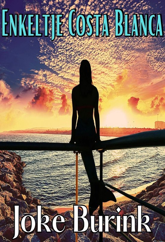Een vrouw met een zeemeerminnenstaart zit op een reling bij zonsondergang met de tekst 'Enkeltje Costa Blanca' en 'Joke Burink'.