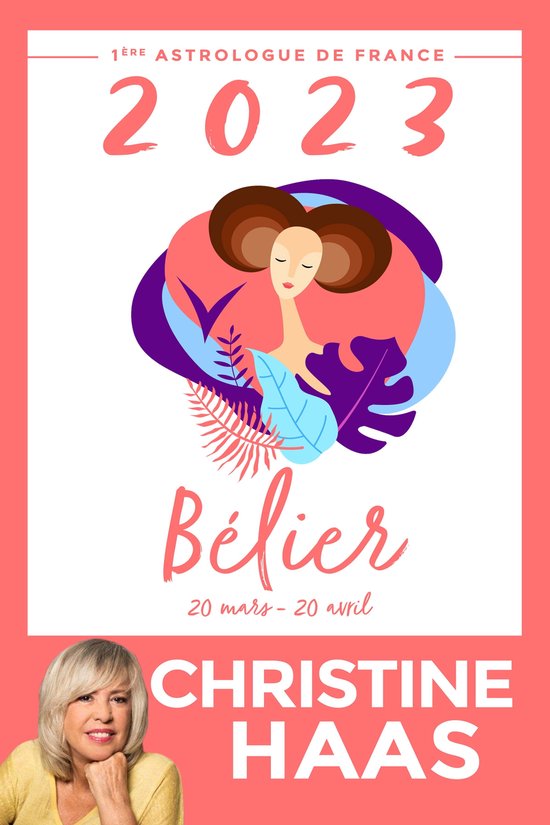 Bélier 2023 (ebook), Christine Haas 1230005739394 Boeken Bélier 2023 (ebook), Christine Haas 1230005739394 Boeken