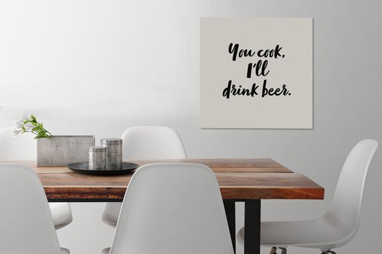 Peinture sur toile Citations - Dictons - Bières - Cuisine - Tu cuisines, je boirai de la bière - 50x50 cm - Décoration murale