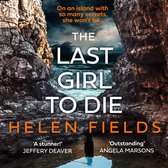 The Last Girl to Die: The absolutely jaw-dropping new Scottish crime thriller with an unmissable, shocking twist