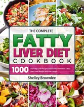 The Complete Fatty Liver Diet Cookbook
