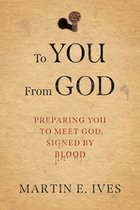 To You From God: Preparing You to Meet God, Signed in Blood