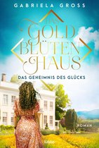 Goldblüten-Saga 3 - Das Goldblütenhaus - Das Geheimnis des Glücks