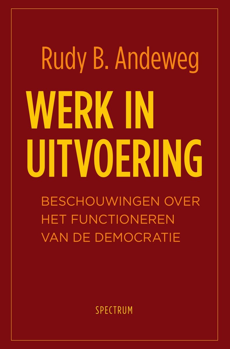 Boekomslag met de titel "Werk in uitvoering" en de naam "Rudy B. Andeweg" op een rode achtergrond.