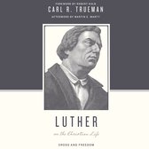 Luther on the Christian Life