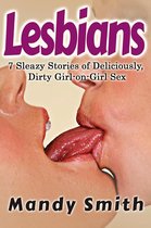 Lesbians: 7 Sleazy Stories of Deliciously, Dirty Girl-on-Girl Sex