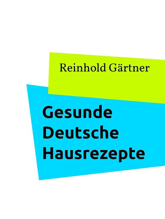 Gesunde Deutsche Hausrezepte (ebook), Reinhold Gärtner 9783751954938