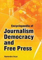 Encyclopaedia Of Journalism, Democracy And Free Press (Media And Democracy)