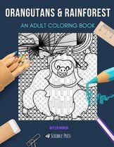 Orangutans & Rainforest: AN ADULT COLORING BOOK