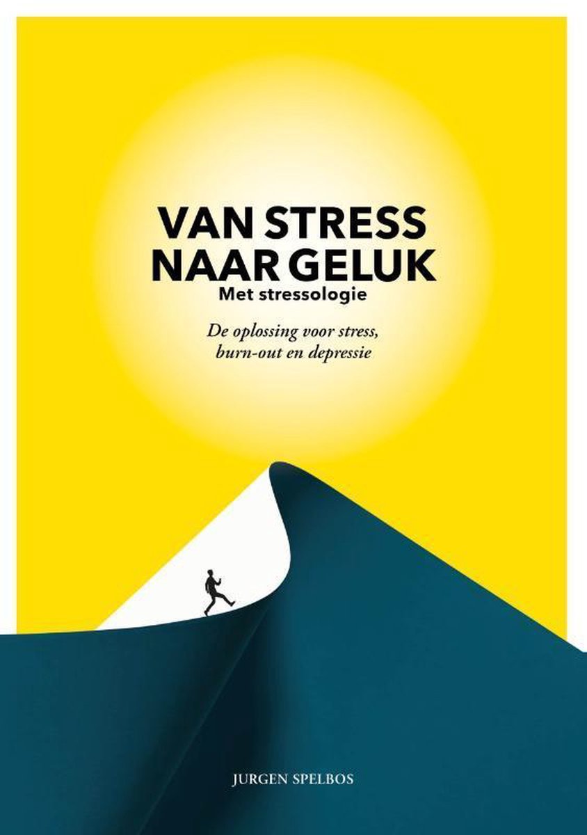 Van stress naar geluk (met stressologie) - Jurgen Spelbos