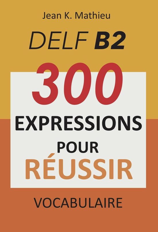 Vocabulaire DELF B2 - 300 expressions pour reussir - cover