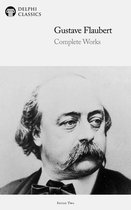 Delphi Series Two 14 - Complete Works of Gustave Flaubert (Delphi Classics)