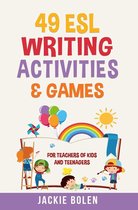 49 ESL Writing Activities & Games: For Teachers of Kids and Teenagers
