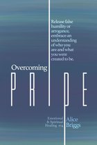 Emotional and Spiritual Healing 14 - Overcoming Pride