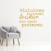 Muursticker Mislukken Is Zoveel Leuker Dan Nooit Proberen -  Goud -  140 x 102 cm  -  woonkamer  nederlandse teksten - Muursticker4Sale