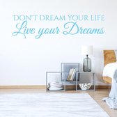 Muursticker Don't Dream Your Life Live Your Dreams - Lichtblauw - 120 x 31 cm - slaapkamer engelse teksten