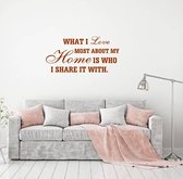 Muursticker What I Love Most About My Home -  Bruin -  80 x 40 cm  -  woonkamer  engelse teksten  alle - Muursticker4Sale