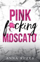 Pink f*cking Moscato