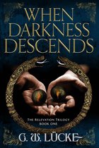 The Relevation Trilogy 1 - When Darkness Descends