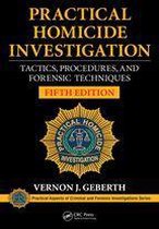 Practical Aspects of Criminal and Forensic Investigations - Practical Homicide Investigation