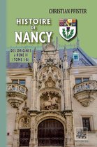 Arremouludas - Histoire de Nancy — (Tome I-b) - des origines à René II