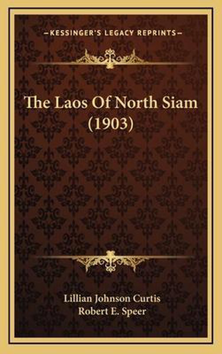 The Laos Of North Siam (1903) van Lillian Johnson Curtis