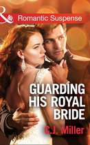 Conspiracy Against the Crown 2 - Guarding His Royal Bride (Mills & Boon Romantic Suspense) (Conspiracy Against the Crown, Book 2)