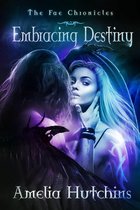 The Fae Chronicles 6 -  Embracing Destiny