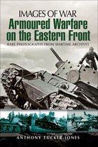 Images of War - Armoured Warfare on the Eastern Front