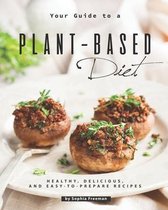 Your Guide to a Plant-Based Diet