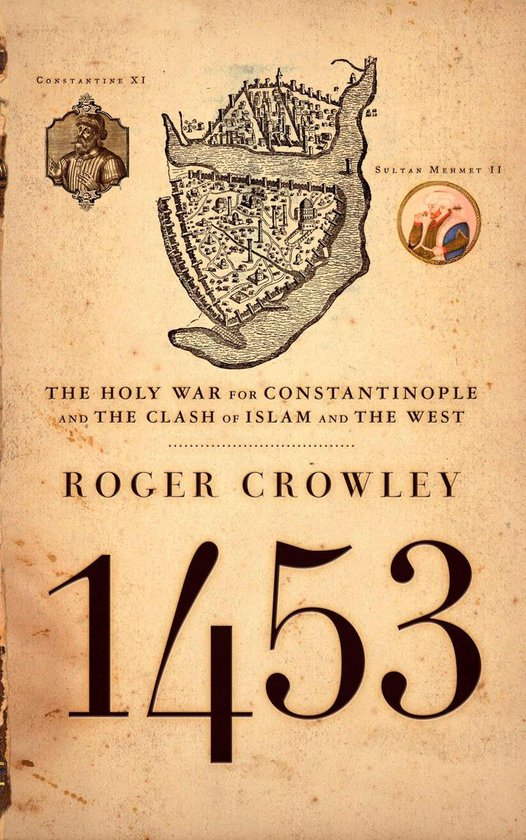 Boekomslag '1453' met een kaart van Constantinopel, portretten van Sultan Mehmet II en Constantijn XI, en de titel.
