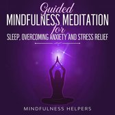Guided Mindfulness Meditations for Sleep, Overcoming Anxiety and Stress Relief