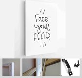Face your fear motivational message vector design with handwritten phrase about project realization being scary to do something new - Modern Art Canvas - Vertical - 1743137432 - 115*75 Vertic