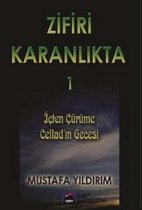 Zifiri Karanlıkta Cilt 1   İçten Çürüme Cellad'ın Gecesi