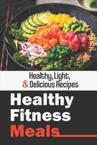 Healthy Fitness Meals: Healthy, Light, & Delicious Recipes
