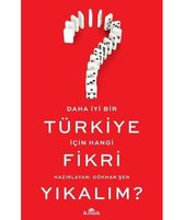 Daha İyi Bir Türkiye İçin Hangi Fikri Yıkalım?