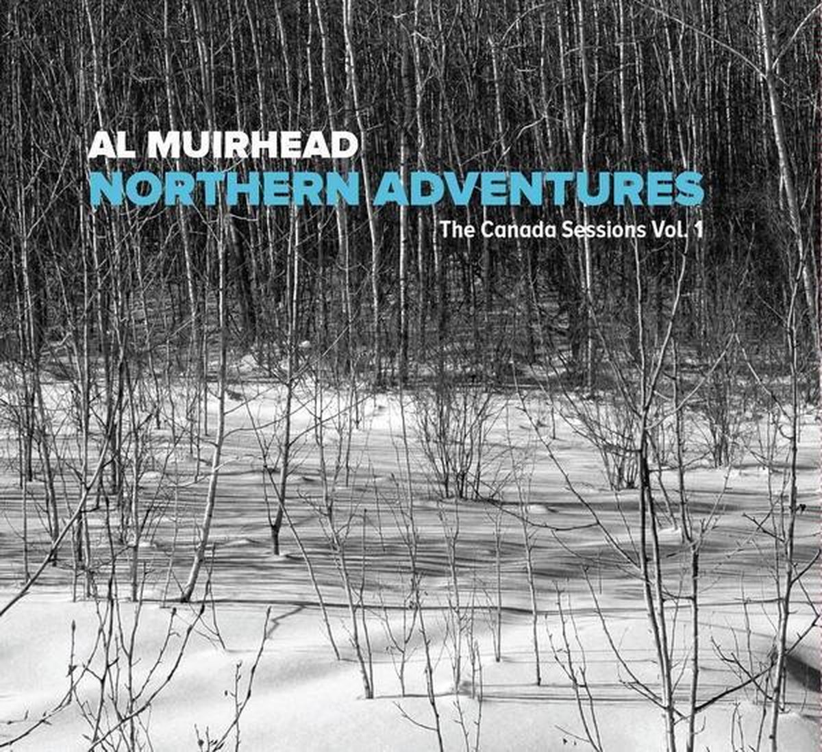 Al Muirhead - Northern Adventures The Canada Sessions Vol. 1 (CD)