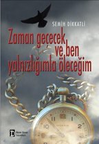 Zaman Geçecek ve Ben Yalnızlığımla Öleceğim